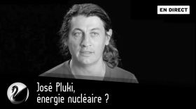 Énergie nucléaire ? José Pluki [EN DIRECT] by Thinkerview