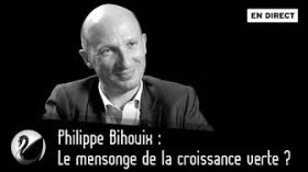 Philippe Bihouix : Le mensonge de la croissance verte ? [EN DIRECT] by Thinkerview