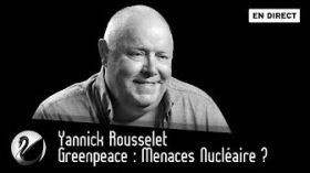 Greenpeace : Menaces Nucléaire ? Yannick Rousselet [EN DIRECT] by Thinkerview