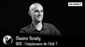 DGSE : l'impuissance de l'état ? Maxime Renahy [ EN DIRECT ] by Thinkerview