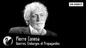 Pierre Conesa : Guerres, Embargos et Propagandes [EN DIRECT] by Thinkerview