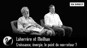 Laherrère, Meilhan: Croissance, énergie, le point de non-retour ? [EN DIRECT] by Thinkerview