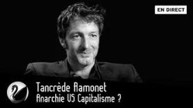 Anarchie VS Capitalisme ? Tancrède Ramonet EN DIRECT] by Thinkerview