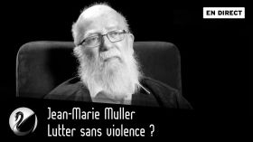 Lutter sans violence ? Jean-Marie Muller [EN DIRECT] by Thinkerview