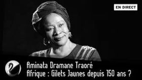Aminata Dramane Traoré : Afrique, Gilets Jaunes depuis 150 ans ? [EN DIRECT] by Thinkerview