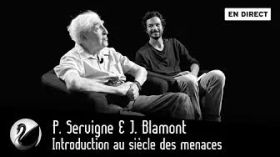 P. Servigne & J. Blamont : Introduction au siècle des menaces [EN DIRECT] by Thinkerview